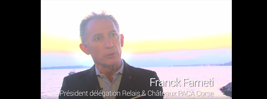 Franck Farneti, Président délégation Relais & Château PACA Corse